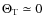 $\Theta_{\rm T} \simeq 0$
