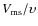$V_{\rm ms}/\upsilon$