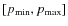 $[p_{\rm min}, p_{\rm max}]$