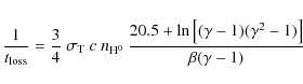 \begin{displaymath}\frac{1}{t_{\rm loss}}
= \frac{3}{4} ~ \sigma_{\rm T} ~ c ~ n...
...left[ (\gamma - 1) (\gamma^2 - 1) \right]}{\beta
(\gamma -1)}
\end{displaymath}