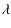 $\displaystyle \lambda$