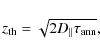 \begin{displaymath}z_{\rm th} = \sqrt{2 D_{\parallel} \tau_{\rm ann}} ,
\end{displaymath}