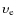 $\upsilon_{\rm e}$