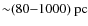 ${\sim}(80{-}1000) \ {\rm pc}$