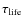 $\tau_{\rm life}$