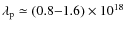 $\lambda_{\rm p}
\simeq (0.8{-}1.6) \times 10^{18}$