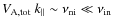 $V_{\rm A,tot} ~ k_{\parallel} \sim
\nu_{\rm ni} \ll \nu_{\rm in}$