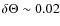 $\delta \Theta \sim 0.02$