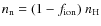 $n_{\rm n} = (1 - f_{\rm ion}) ~ n_{\rm H}$