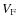 $V_{\rm F}$