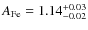 $A_{\rm Fe} =1.14_{-0.02}^{+0.03}$