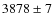 $3878 \pm 7$