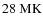 $28{\rm ~MK}$