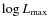 $\log L_{\max}$