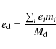 \begin{displaymath}e_{\rm d} = \frac{ \sum_i e_i m_i} {M_{\rm d}}
\end{displaymath}