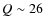 $Q \sim 26$