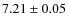 $ 7.21 \pm 0.05$