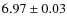 $ 6.97 \pm 0.03$