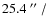 $25.4~\hbox{$^{\prime\prime}$ }/$