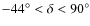 $ -44^\circ< \delta < 90^\circ$
