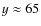 $y\approx65$