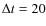 $\Delta t=20$