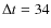 $\Delta t=34$