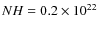 $NH = 0.2 \times 10^{22}$