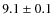 $9.1 \pm 0.1$