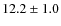 $12.2\pm1.0$