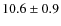 $10.6\pm0.9$