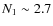 $N_{1} \sim 2.7$
