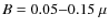 $B=0.05{-}0.15~\mu$