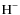 $\textup{H}^-$