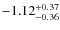 $-1.12^{{\rm + 0.37}}_{{\rm -0.36}}$