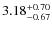 $3.18^{{\rm + 0.70}}_{{\rm - 0.67}}$