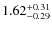 $1.62^{{\rm + 0.31}}_{{\rm - 0.29}}$