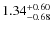 $1.34^{{\rm + 0.60}}_{{\rm - 0.68}}$