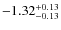 $-1.32^{{\rm + 0.13}}_{{\rm -0.13}}$