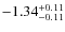 $-1.34^{{\rm + 0.11}}_{{\rm -0.11}}$