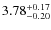 $3.78^{{\rm + 0.17}}_{{\rm - 0.20}}$