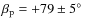$\beta_{\rm p} = +79 \pm 5\hbox{$^\circ$ }$