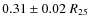 $0.31\pm0.02~R_{25}$