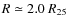 $R \simeq 2.0~R_{25}$