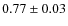 $0.77\pm0.03$