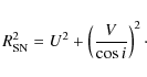 \begin{displaymath}R_{\rm SN}^2 = U^2+\left({V\over \cos i} \right)^2 \cdot
\end{displaymath}