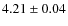 $4.21 \pm 0.04$