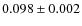$0.098 \pm 0.002$