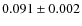 $0.091 \pm 0.002$