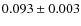 $0.093 \pm 0.003$
